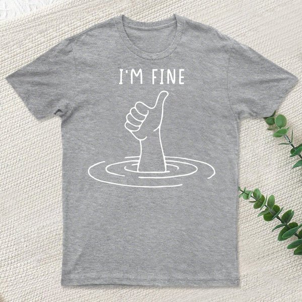 I'M Fine Like Hand Thumbs Up On Water Surface T-Shirt