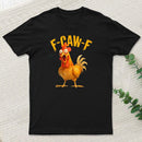 F Caw F T-Shirt