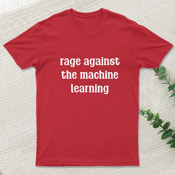 Rage Against The Machine Learning T-Shirt