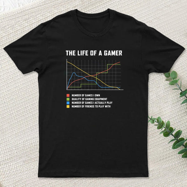 The Life Of A Gamer T-Shirt