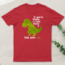 If Youre Happy And You Know It Clap Your Oh T-Shirt