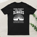 Some People Are Like Slinkies T-Shirt