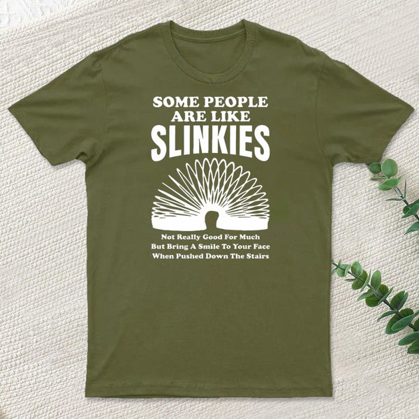 Some People Are Like Slinkies T-Shirt