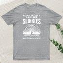 Some People Are Like Slinkies T-Shirt