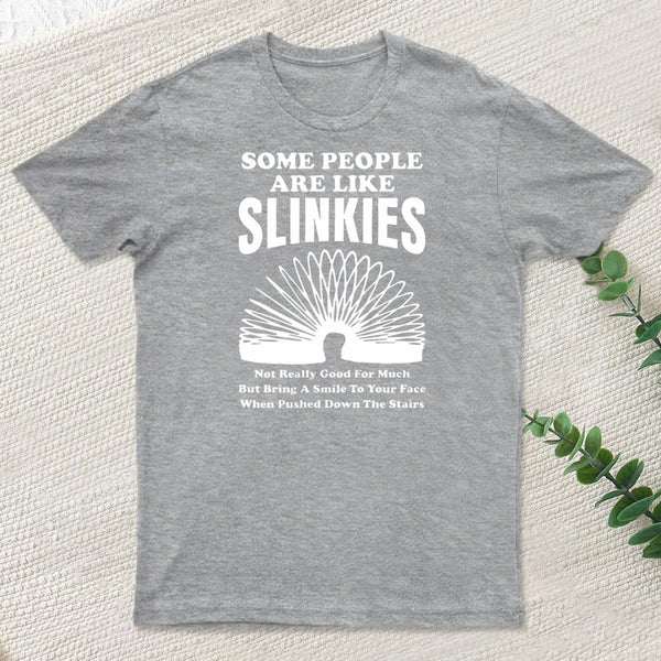 Some People Are Like Slinkies T-Shirt
