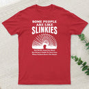 Some People Are Like Slinkies T-Shirt