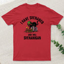 Shenanigan Mode On T-Shirt