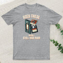 Used These When I Still Had Hair T-Shirt