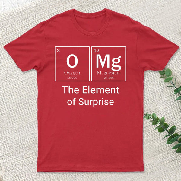 Omg The Element Of Surprise T-Shirt