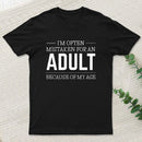I'm Often Mistaken For An Adult T-Shirt