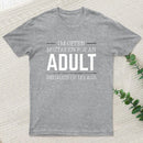 I'm Often Mistaken For An Adult T-Shirt