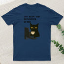 That Wasn't Very Data Driven Of You T-Shirt