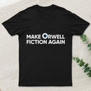 Make Orwell Fiction Again T-Shirt