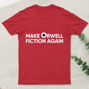 Make Orwell Fiction Again T-Shirt