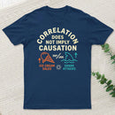 Correlation Does Not Imply Causation T-Shirt
