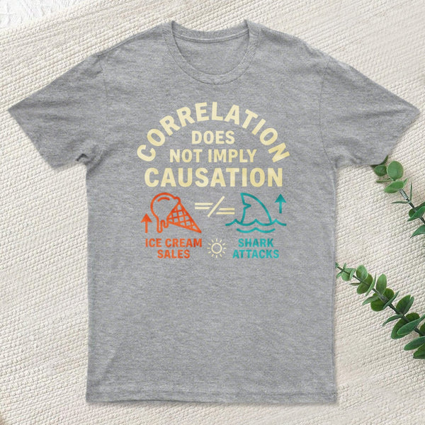 Correlation Does Not Imply Causation T-Shirt