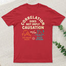 Correlation Does Not Imply Causation T-Shirt