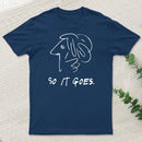 So It Gose T-Shirt