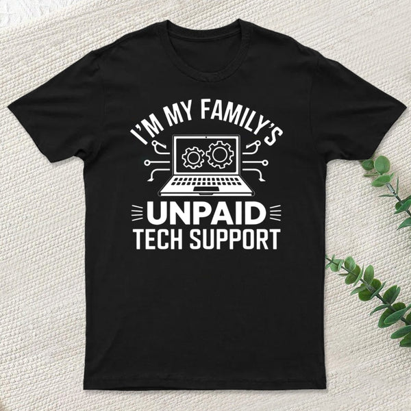 I'm My Family's Unpaid Tech Support T-Shirt