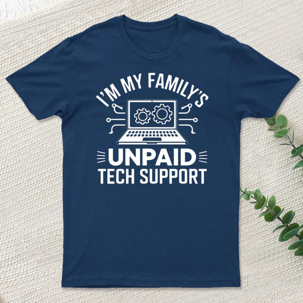 I'm My Family's Unpaid Tech Support T-Shirt