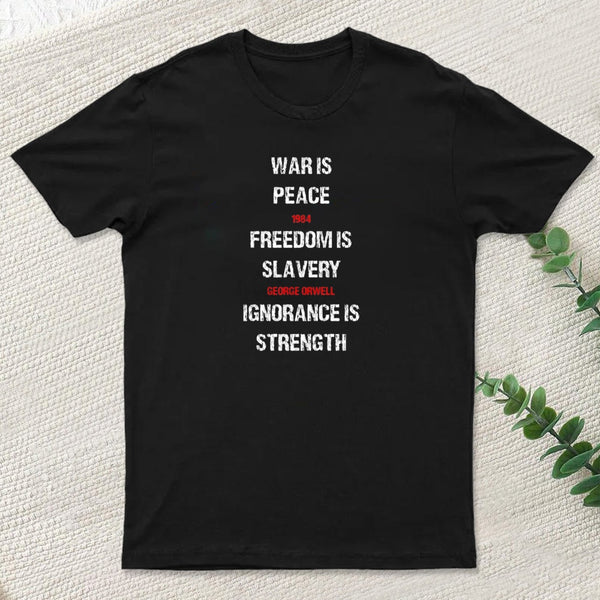 1984 George Orwell War Is Peace Quote T-Shirt