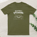 Relatively Speaking T-Shirt