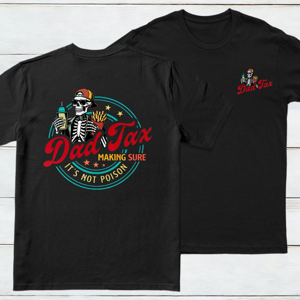Dad Tax Making Sure It's Not Poison Fathers Day Shirt