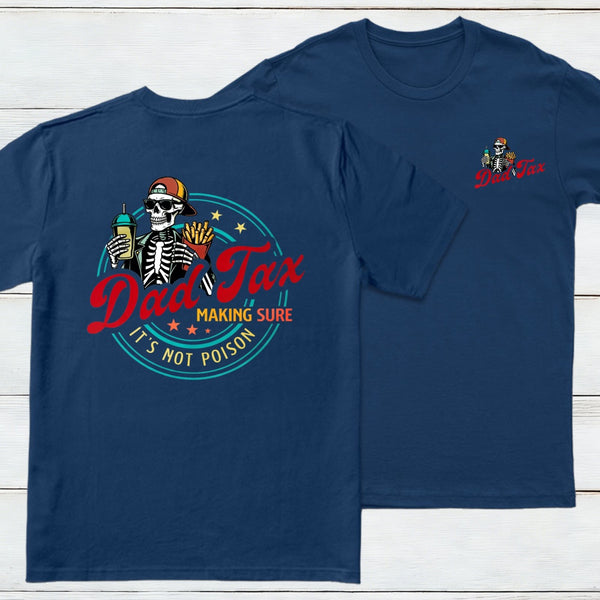 Dad Tax Making Sure It's Not Poison Fathers Day Shirt
