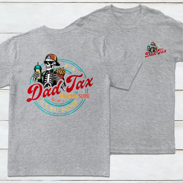 Dad Tax Making Sure It's Not Poison Fathers Day Shirt