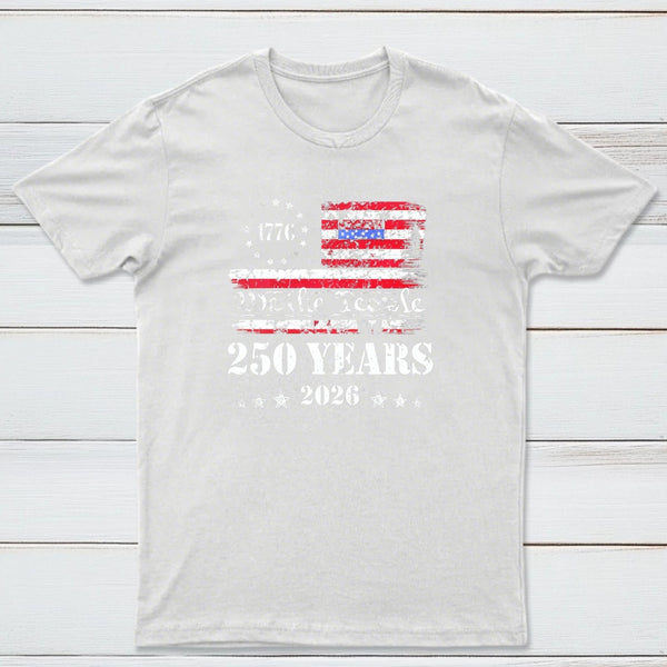 250 Years Of American Independence We The People 1776 To 2026 Usa Flag Patriotic T-Shirt
