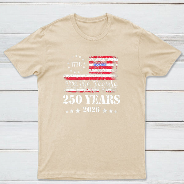 250 Years Of American Independence We The People 1776 To 2026 Usa Flag Patriotic T-Shirt
