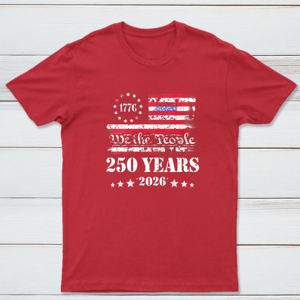 250 Years Of American Independence We The People 1776 To 2026 Usa Flag Patriotic T-Shirt