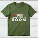 I Make Things Go Boom 76 Pro Line T-Shirt