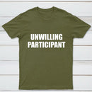 Unwilling Participant T-Shirt
