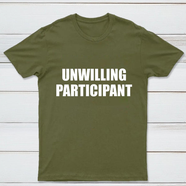 Unwilling Participant T-Shirt