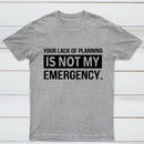 Not My Emergency T-Shirt