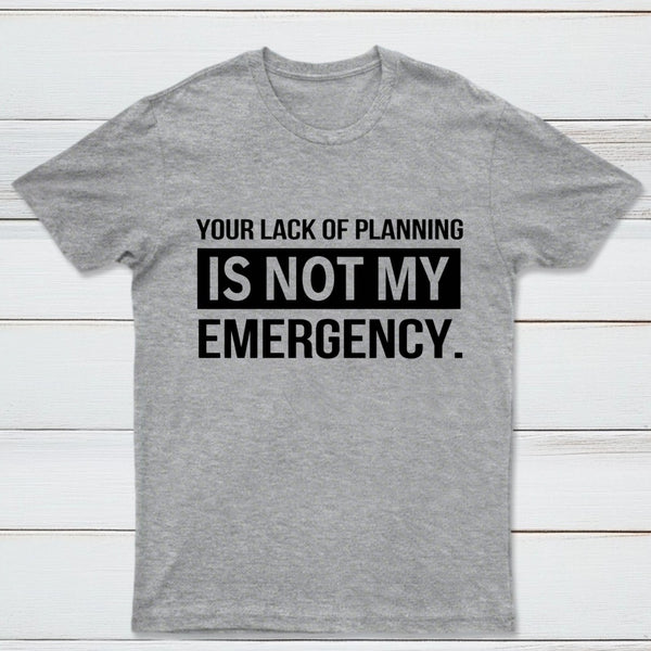 Not My Emergency T-Shirt