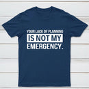 Not My Emergency T-Shirt