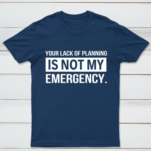 Not My Emergency T-Shirt