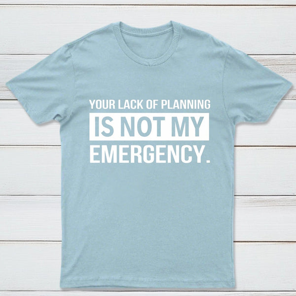 Not My Emergency T-Shirt