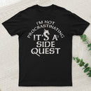 Im Not Procrastinating Its A Side Quest Classic T-Shirt
