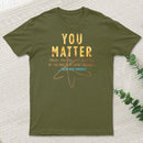 You Matter Classic T-Shirt