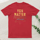 You Matter Classic T-Shirt