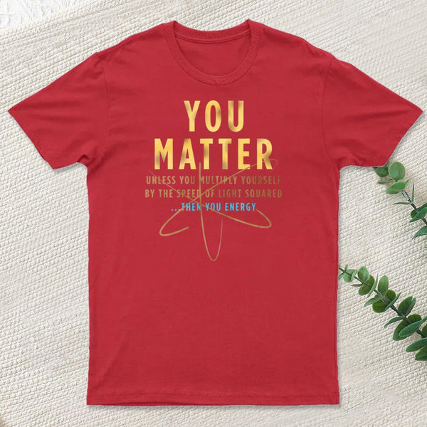 You Matter Classic T-Shirt
