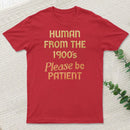 Human From The 1900S Please Be Patient Classic T-Shirt