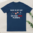 Back In My Day We Had Nine Planets Classic T-Shirt