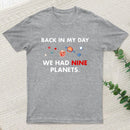Back In My Day We Had Nine Planets Classic T-Shirt