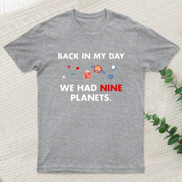 Back In My Day We Had Nine Planets Classic T-Shirt