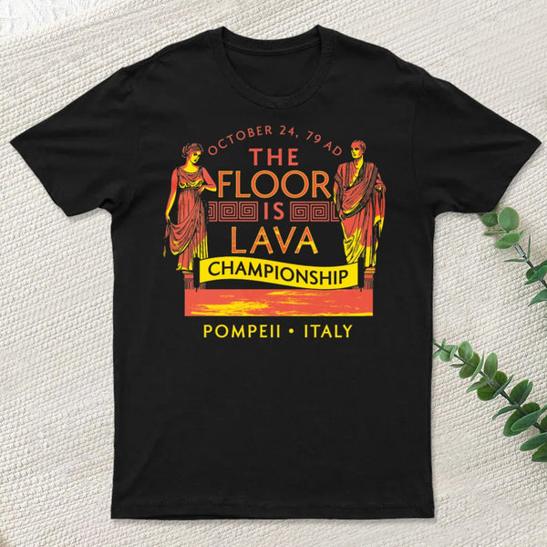Pompeii Floor Is Lava Championship Classic T-Shirt