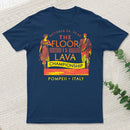 Pompeii Floor Is Lava Championship Classic T-Shirt